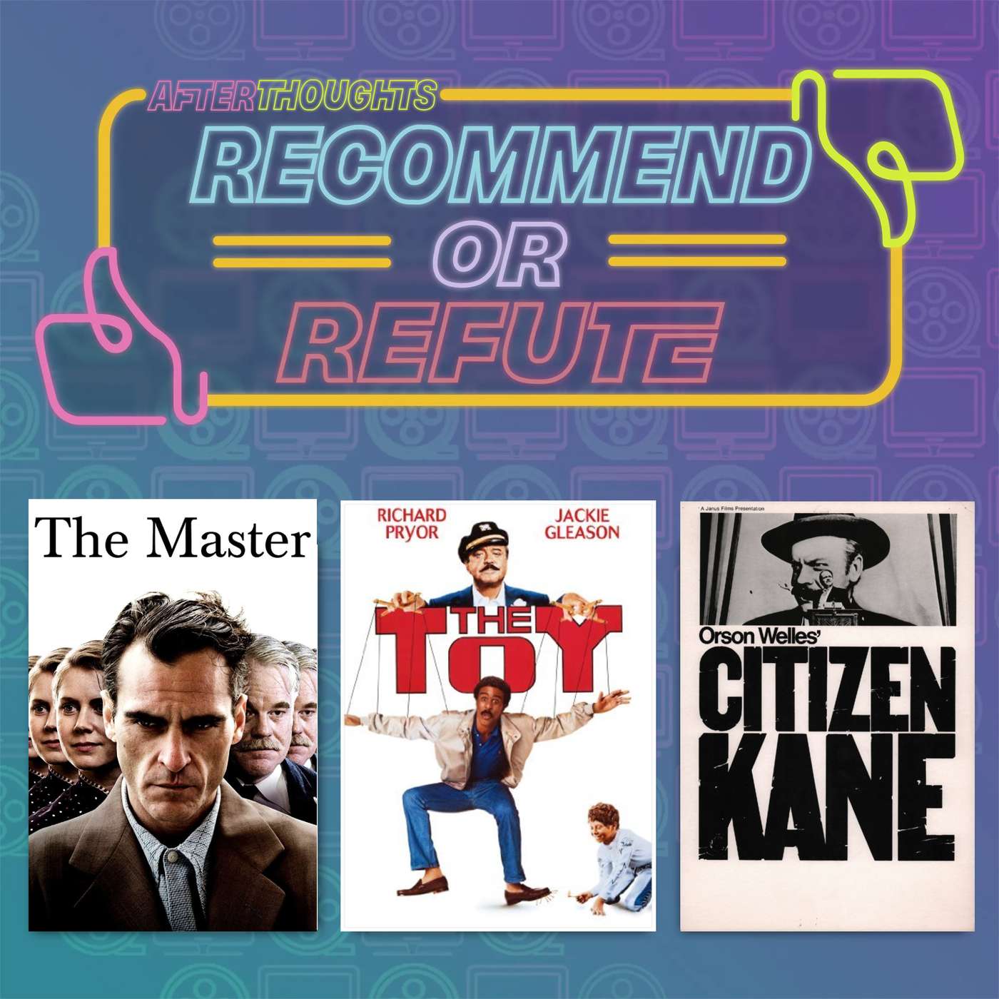 Recommend or Refute | The Master (2012), The Toy (1982), & Citizen Kane (1941) episode artwork