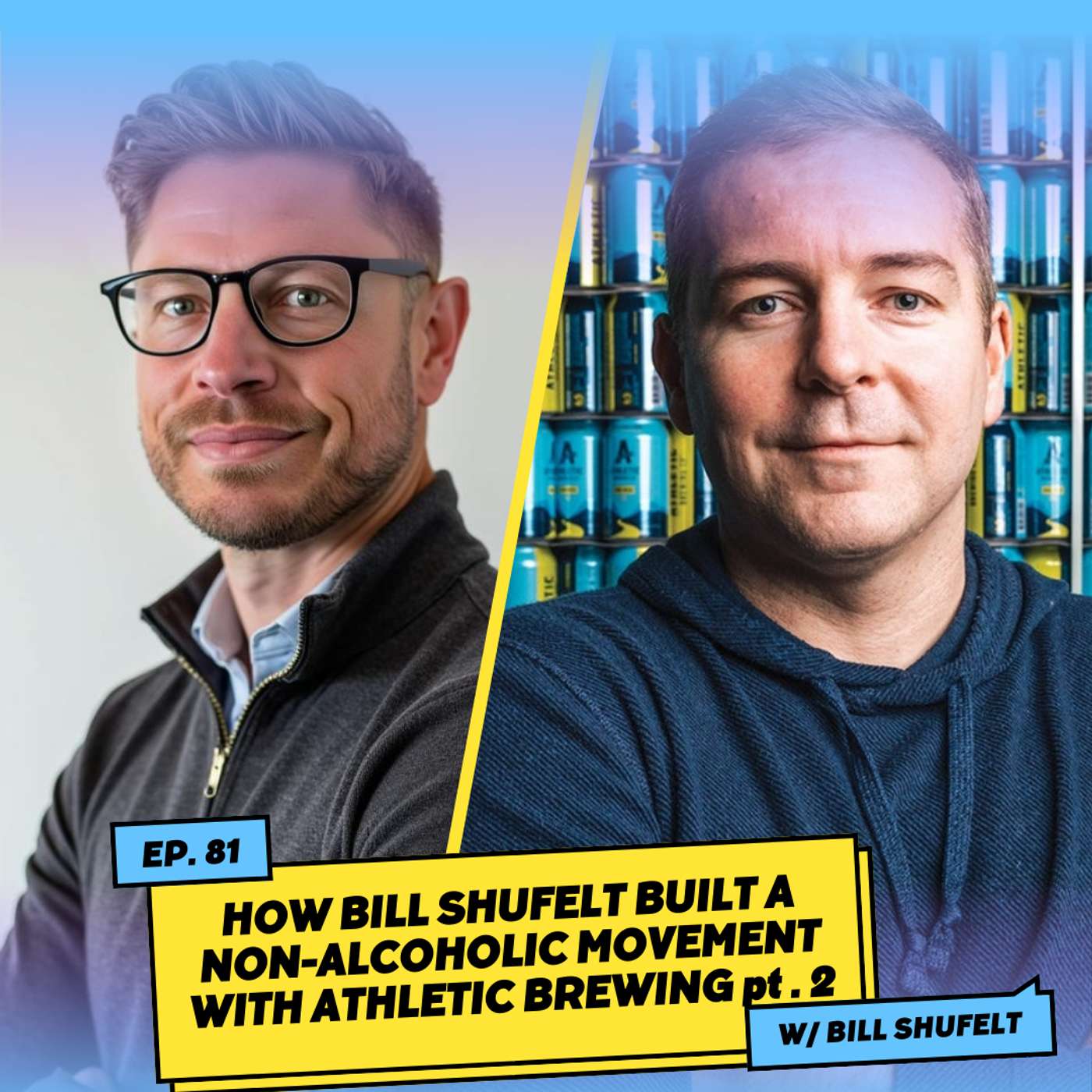 How Bill Shufelt Built a Non-Alcoholic Movement with Athletic Brewing pt. 2