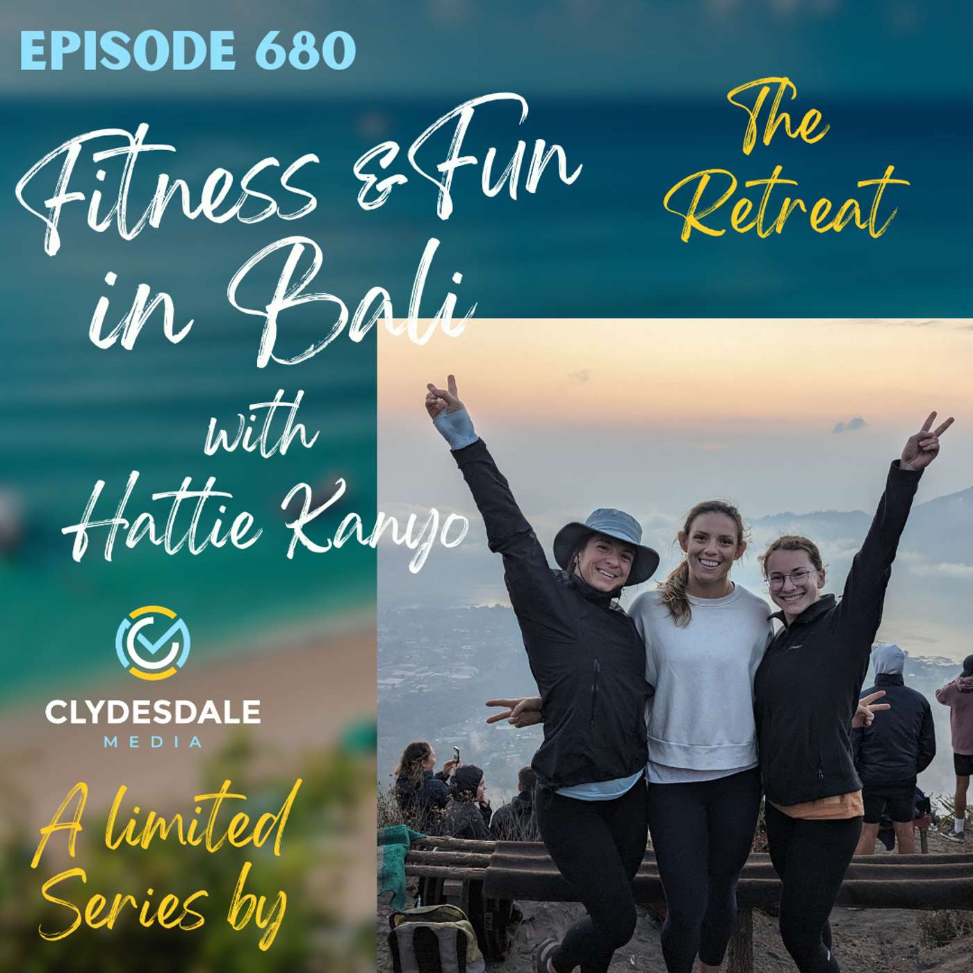 Fun & Fitness in Bali with Hattie Kanyo - The Retreat | A limited Series with Clydesdale Media episode artwork