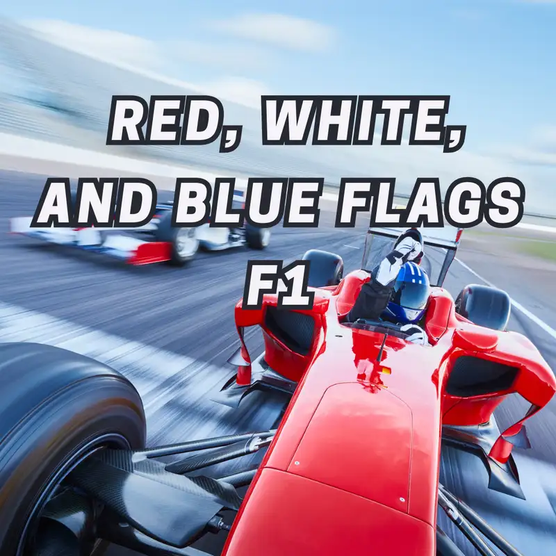 Red, White, and Blue Flags F1 Podcast