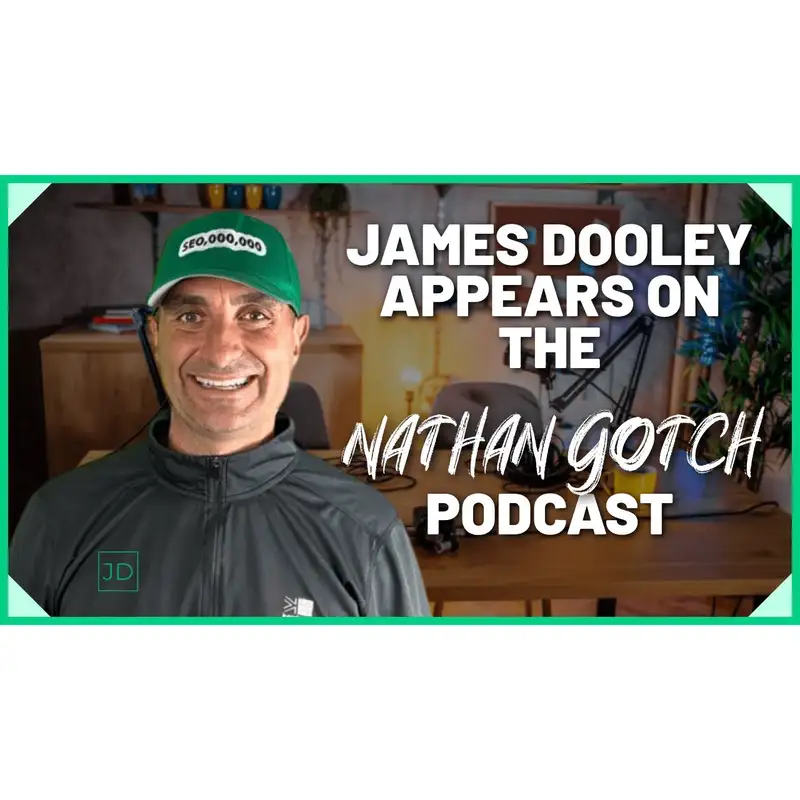 Nathan Gotch Interviews SEO Entrepreneur James Dooley | Nathan Gotch Podcast