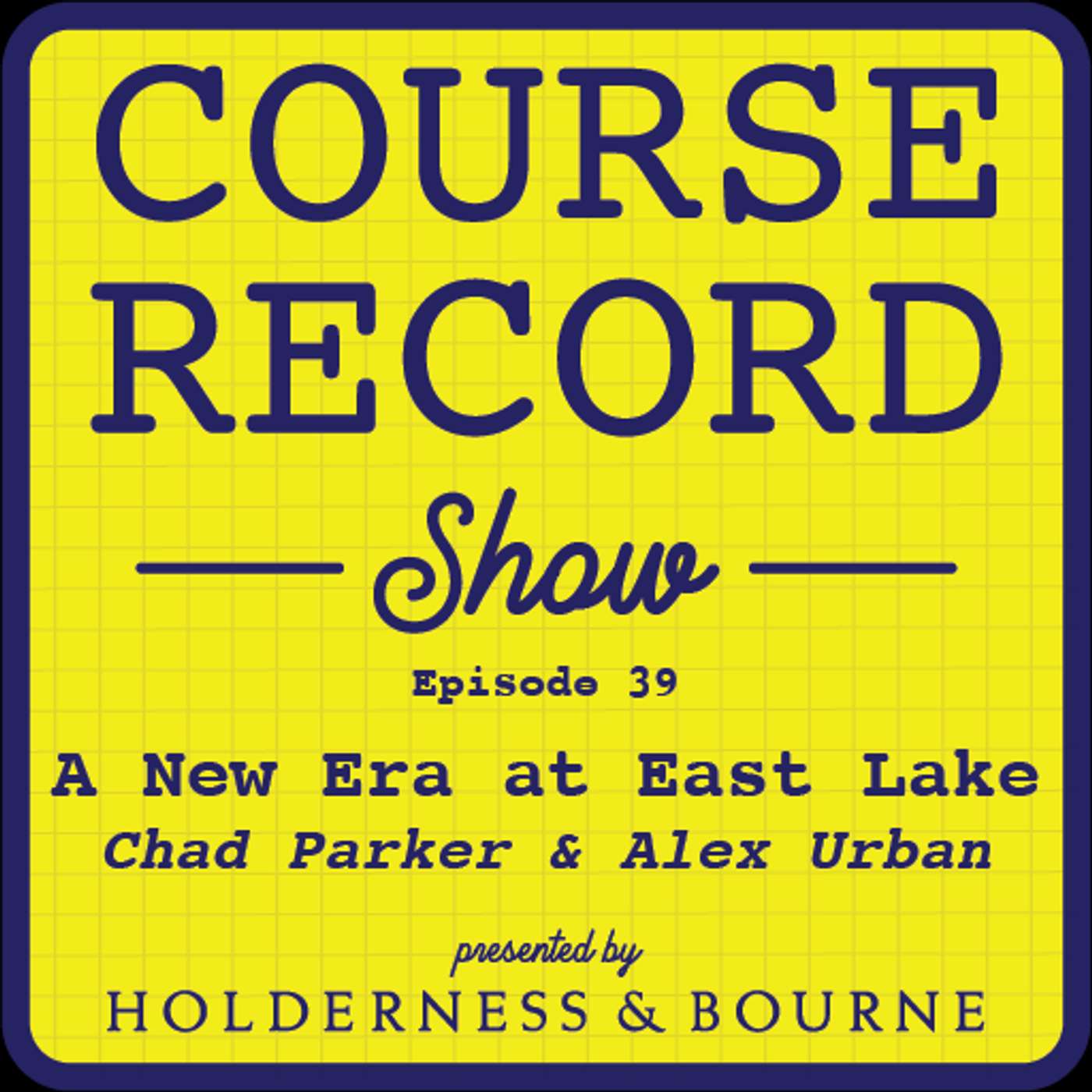 #39: A New Era at East Lake (featuring Chad Parker and Alex Urban)