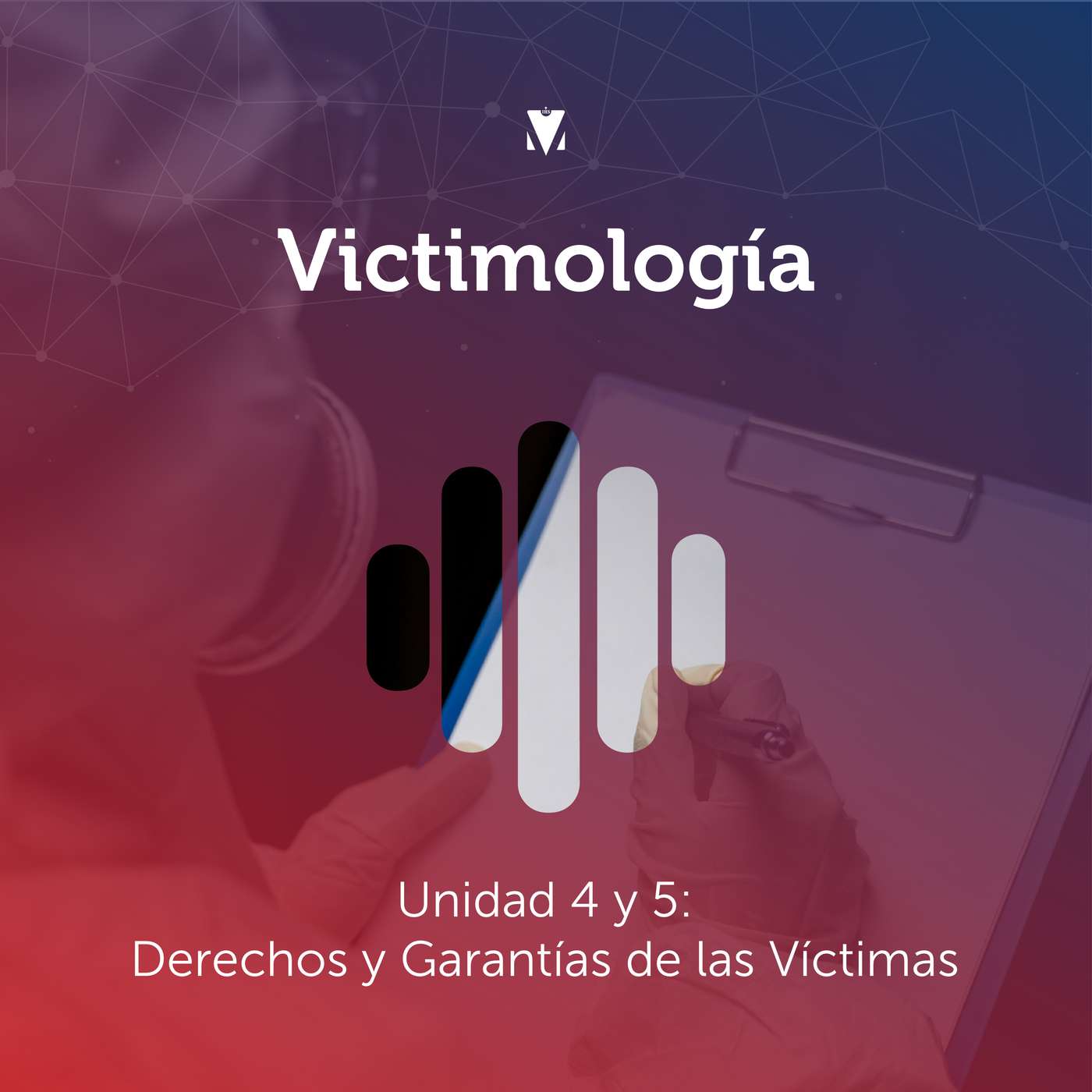 4 - VICTIMOLOGÍA: Unidad 4 y 5 - Derechos y Garantías de las Víctimas episode artwork