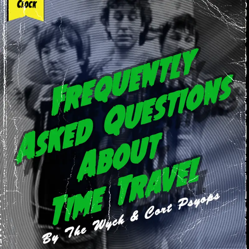 Wych Vs. The Doomsday Clock: Week #91, 1 Hours 30 Minutes to Doomsday – Frequently Asked Questions About Time Travel (2009)