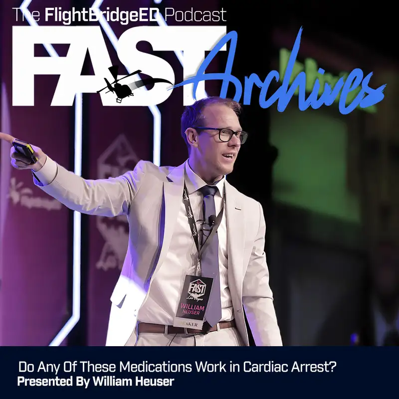 FAST Archives: Do Any of These Medications Work in Cardiac Arrest? Demystifying the Controversies!