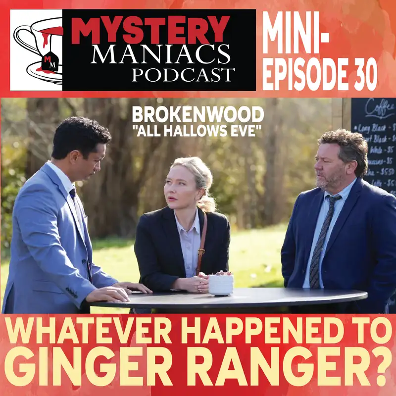Whatever Happened To Ginger Ranger? | Brokenwood | "All Hallows Eve" | Mystery Maniacs Mini-episode 30