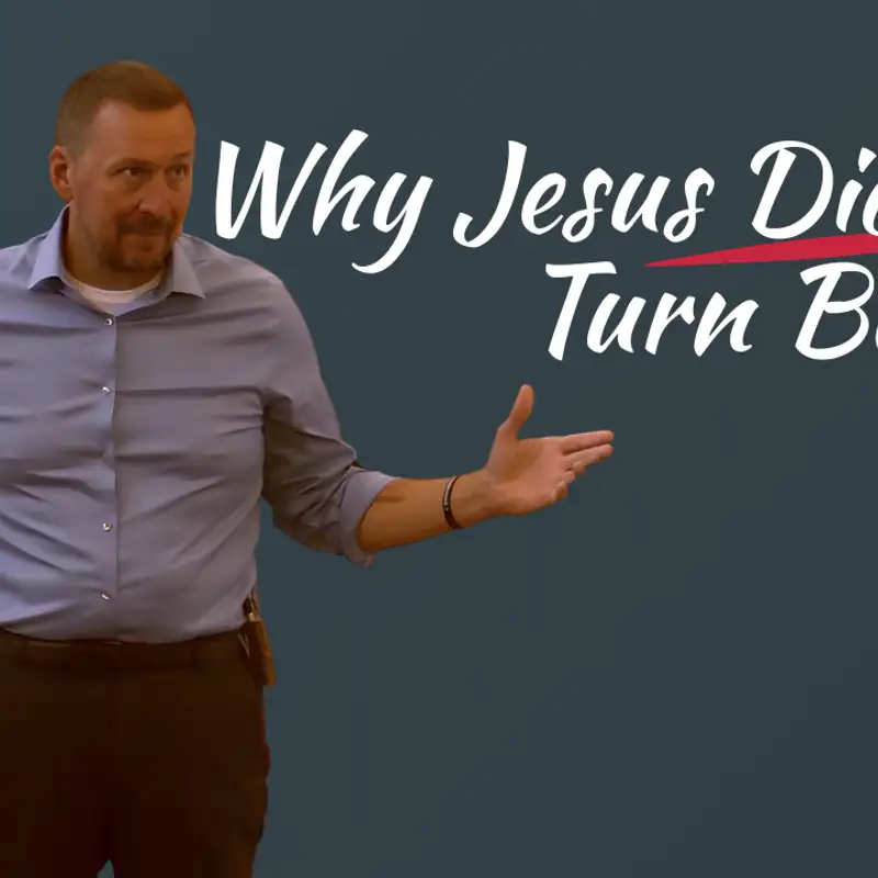 Why Jesus Didn’t Turn Back (Jesus Reels 6 - Pastor Tim)