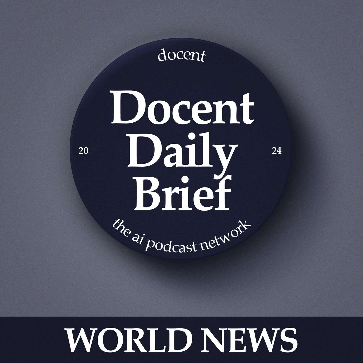 The Docent Daily Brief, World News Edition