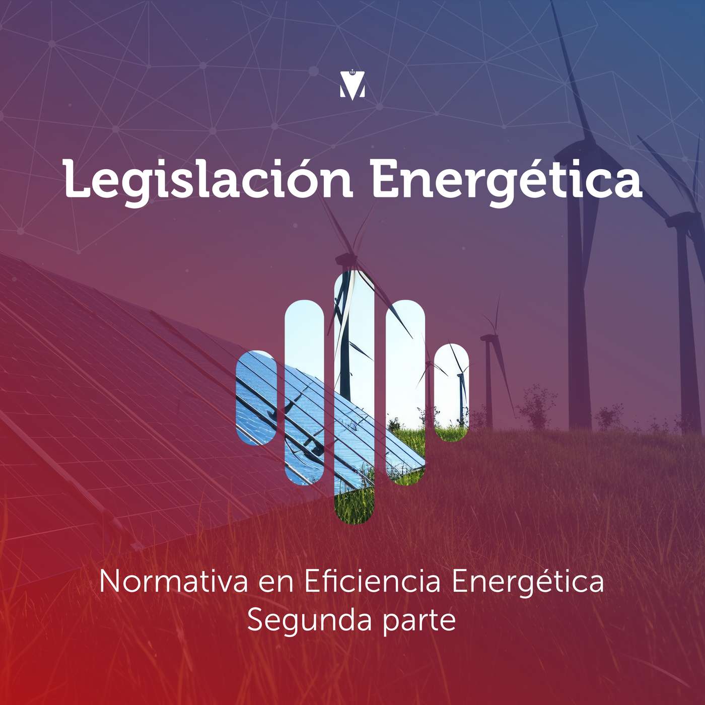 8 - LEGISLACIÓN ENERGÉTICA: Normativa en Eficiencia Energética - Segunda parte episode artwork