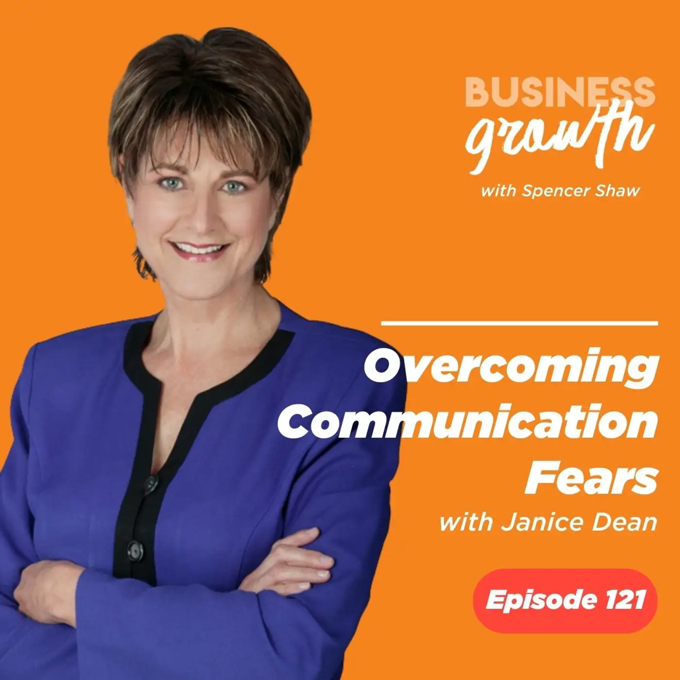 Overcoming Communication Fears with Janice Dean - Episode 121 episode artwork