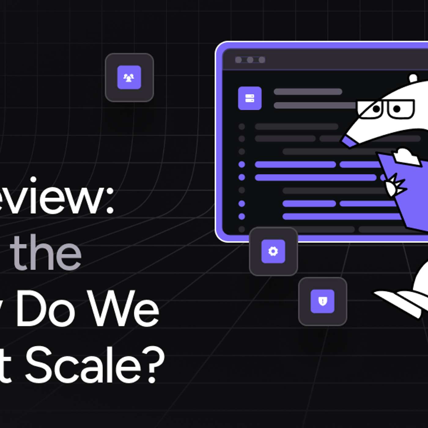 AI Code Review: If AI Writes the Code, How Do We Review It at Scale?