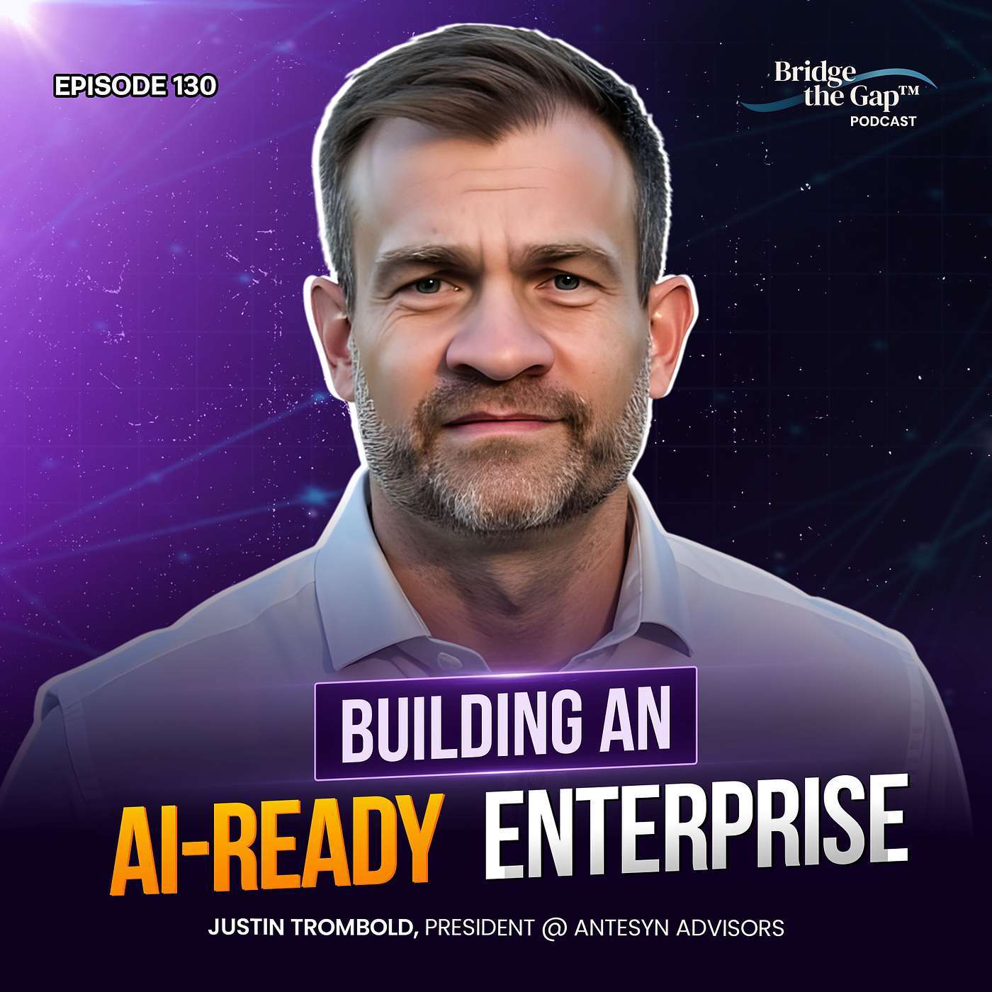 Episode #130 Build AI Readiness First, Then Scale What Works (Enterprise) with Justin Trombold episode artwork