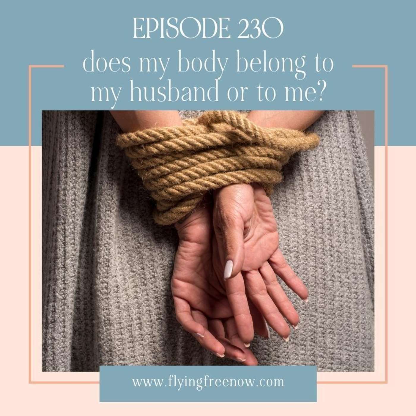 What if My Christian Husband Says My Body Belongs to Him? [230]