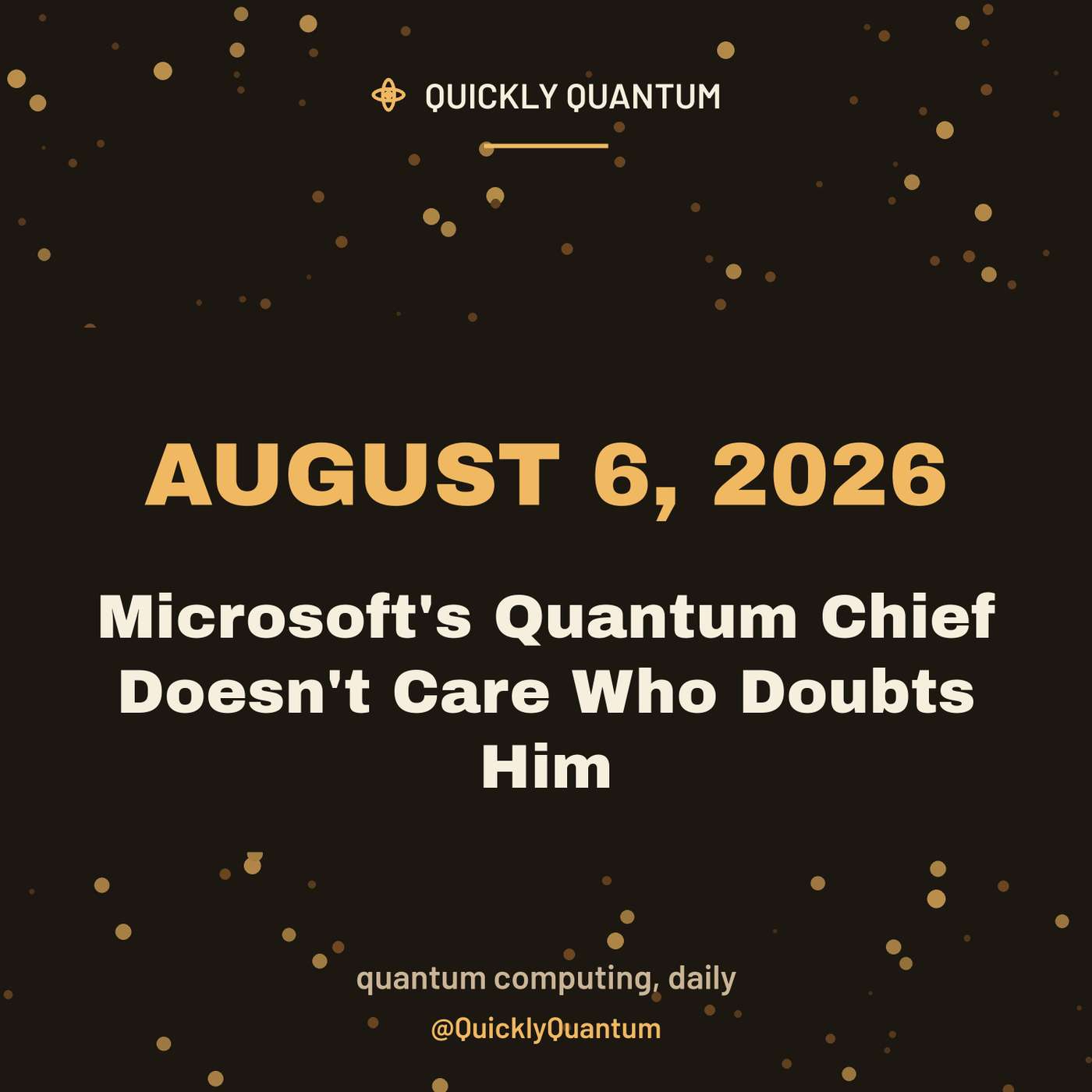 August 6, 2026 — Microsoft's Quantum Chief Doesn't Care Who Doubts Him episode artwork