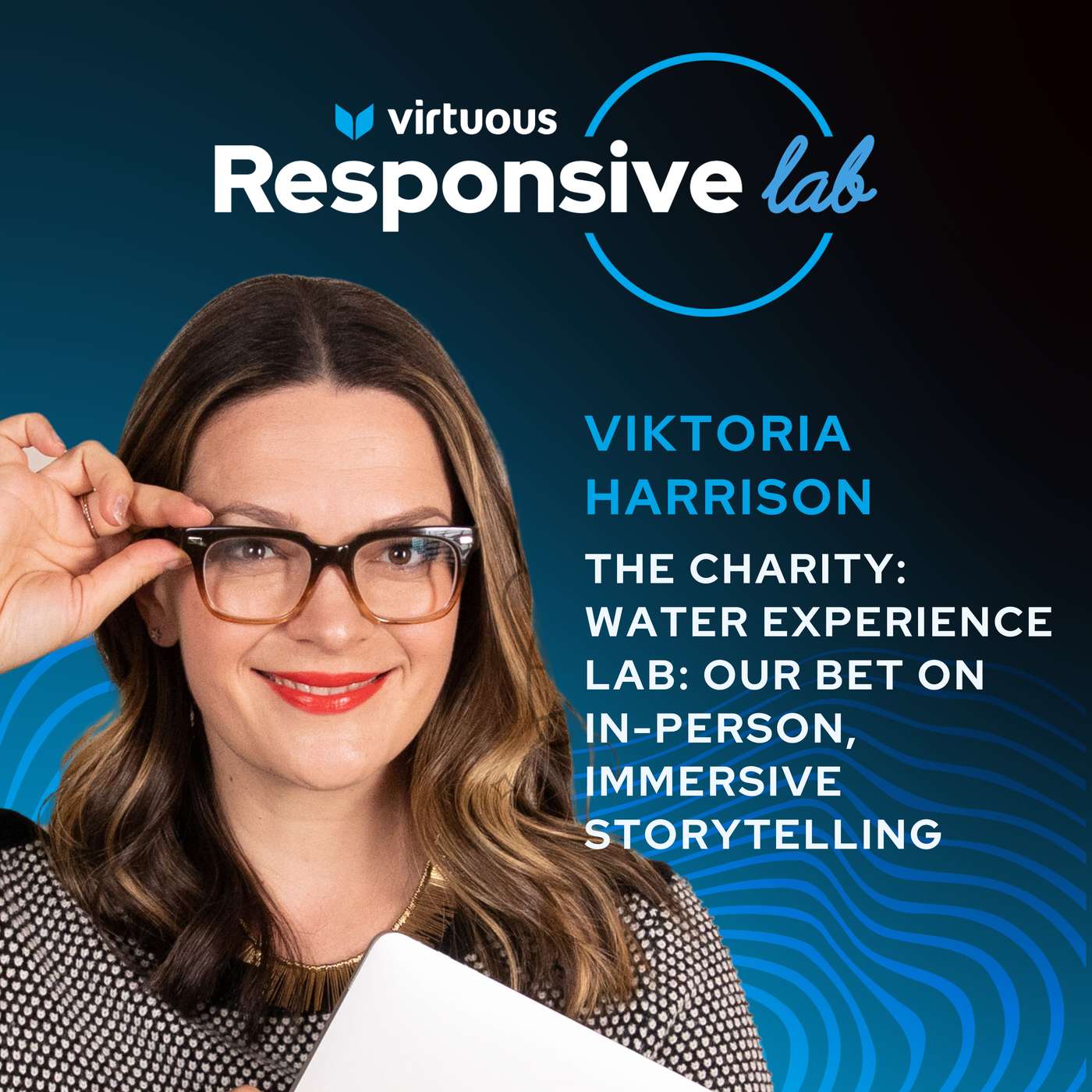 EP 60: The charity: water Experience Lab: Our Bet on In-Person, Immersive Storytelling with Viktoria Harrison