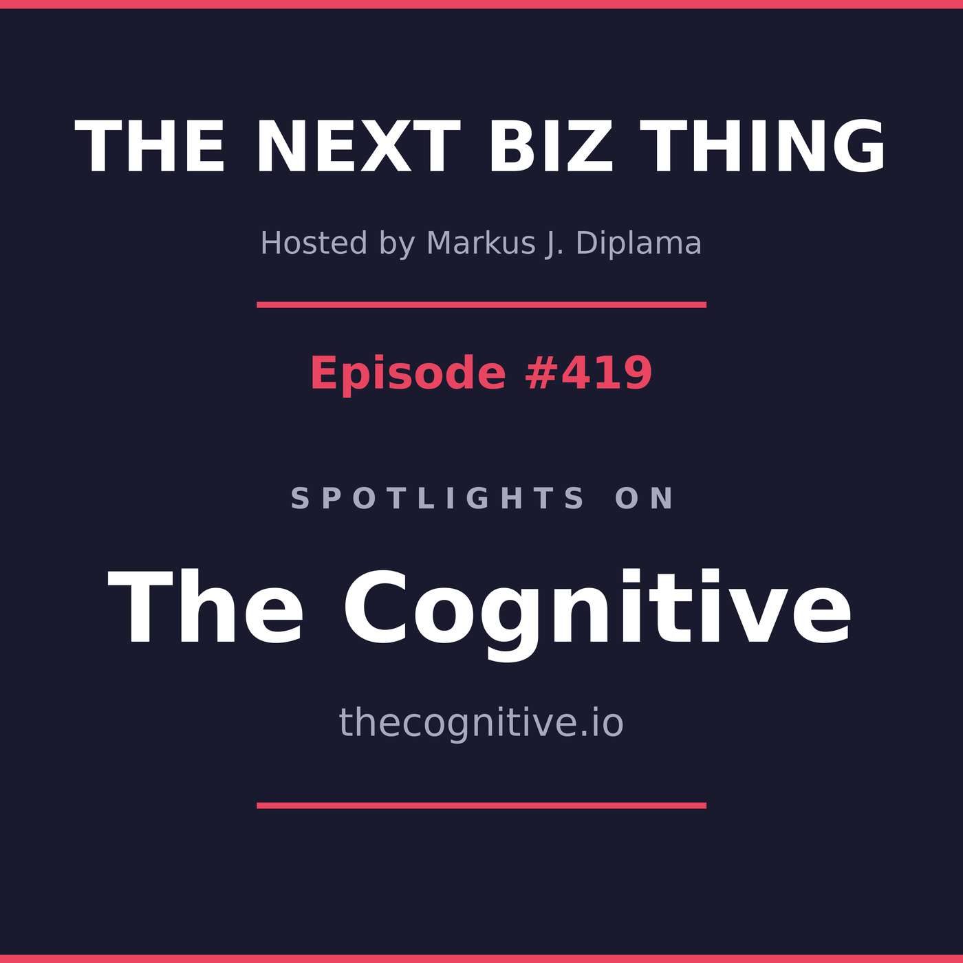Next Biz Thing #419 thecognitive.io