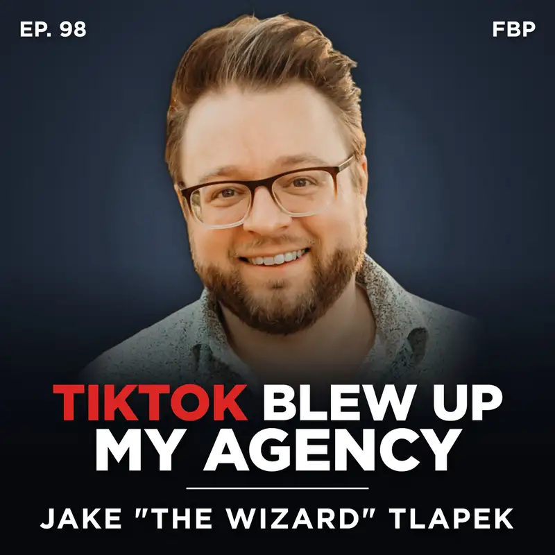 110K Followers, a 7-Figure Agency, and Why He Walked Away - Jake "The Wizard" Tlapek | Ep. 98