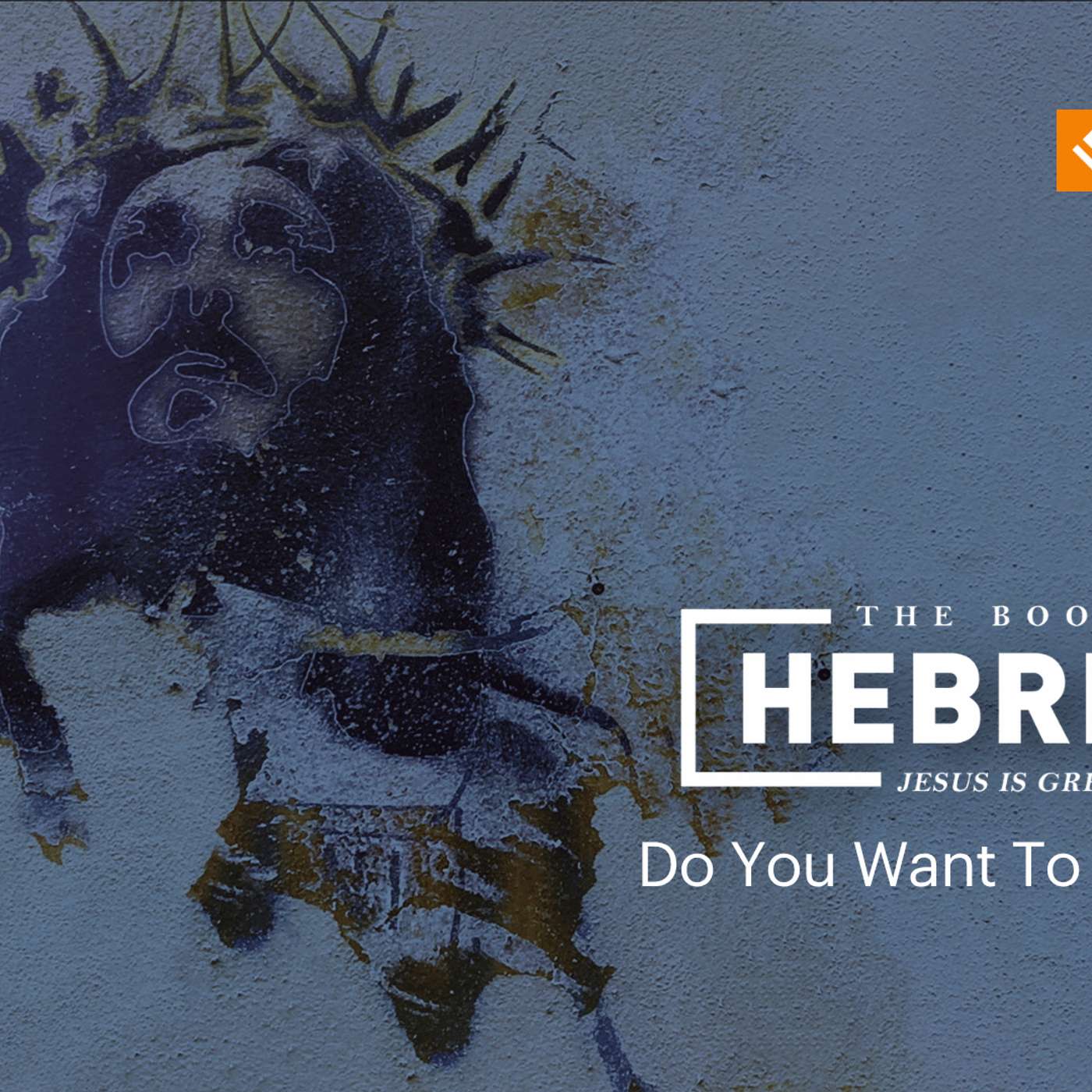 Do You Want To Be Healed? | Hebrews | Week 1