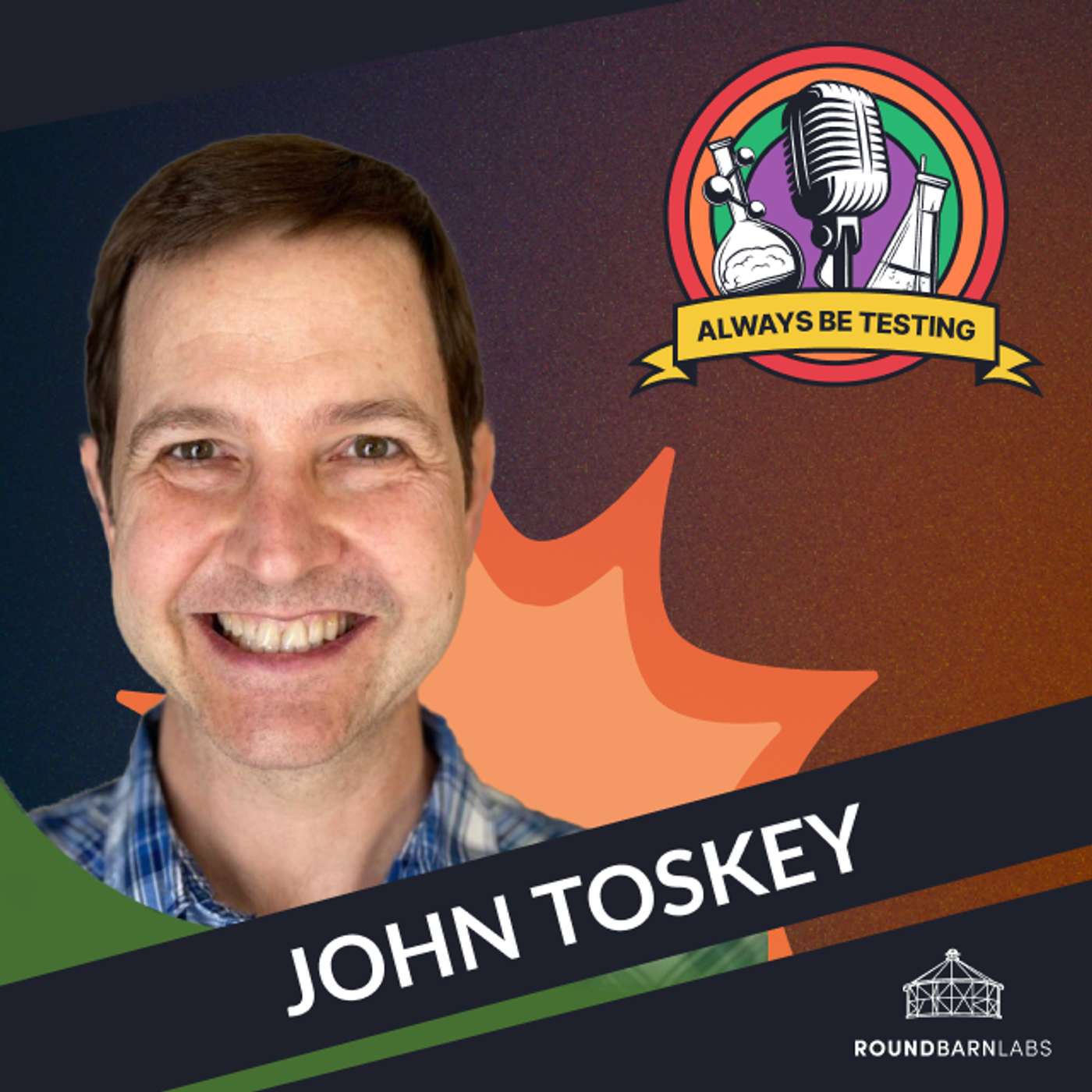 #102 Building High-Performing Teams & Smarter Testing with John Toskey