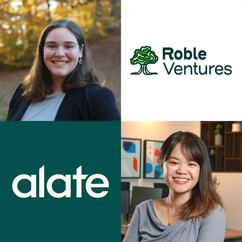 E04: Rachel Yuen (Alate Partners) & Emily Prechtl (Roble Ventures)