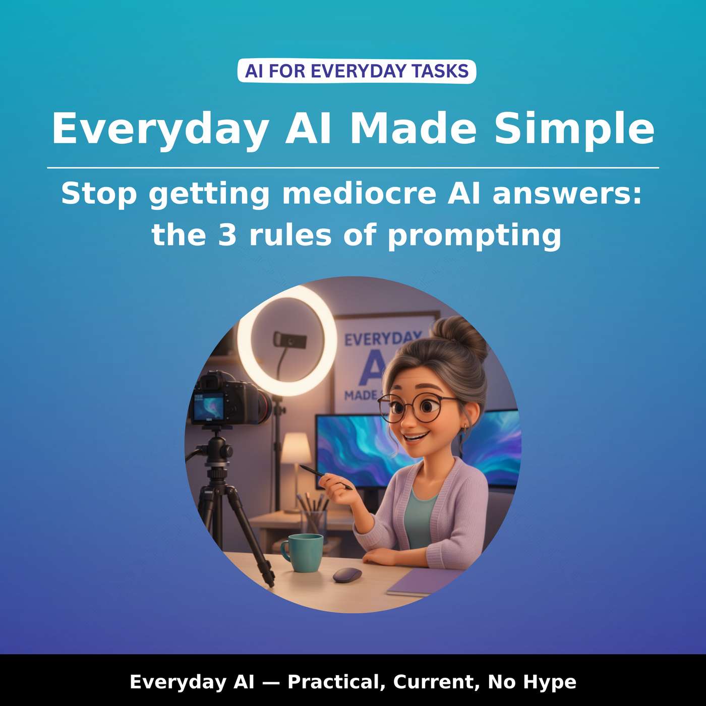 Stop Getting Mediocre AI Answers: The 3 Rules of Prompting (for Real-Life Tasks)