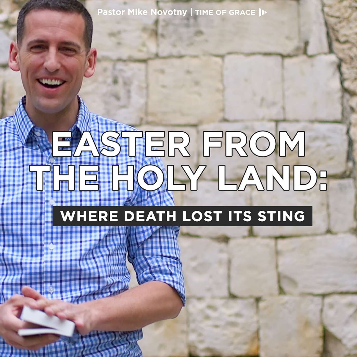 Easter From the Holy Land: Where Death Lost Its Sting