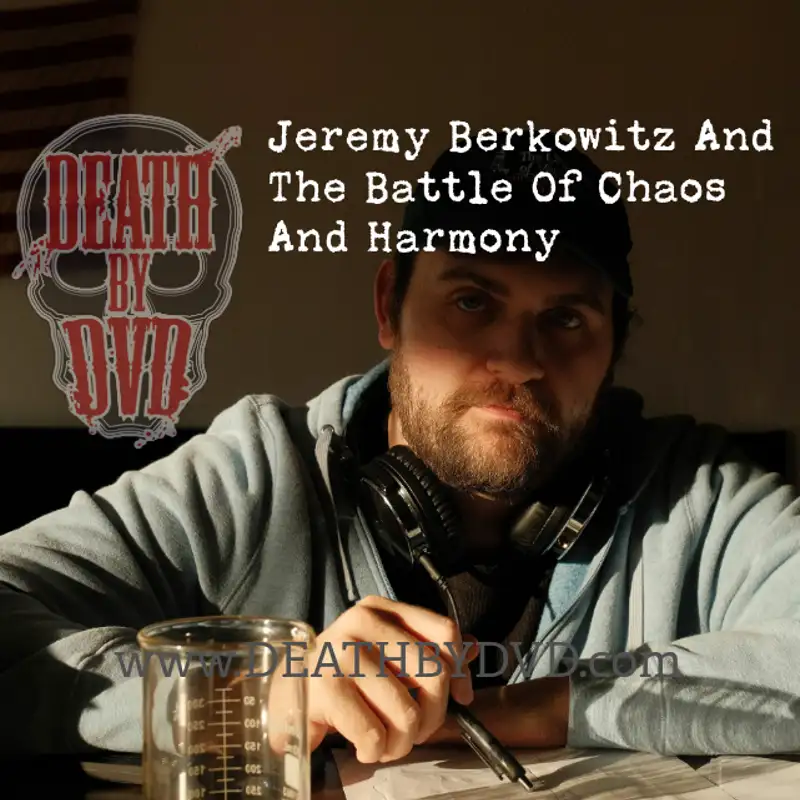 Death By DVD Presents : Jeremy Berkowitz And The Battle Of Chaos And Harmony