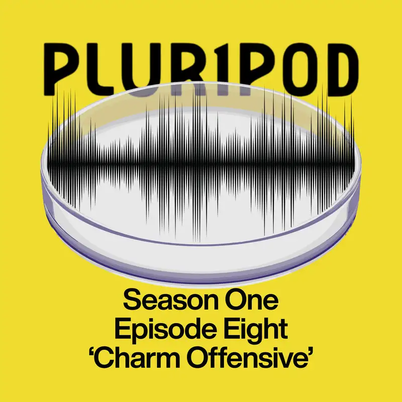 Pluripod S01E08 - 'Charm Offensive'