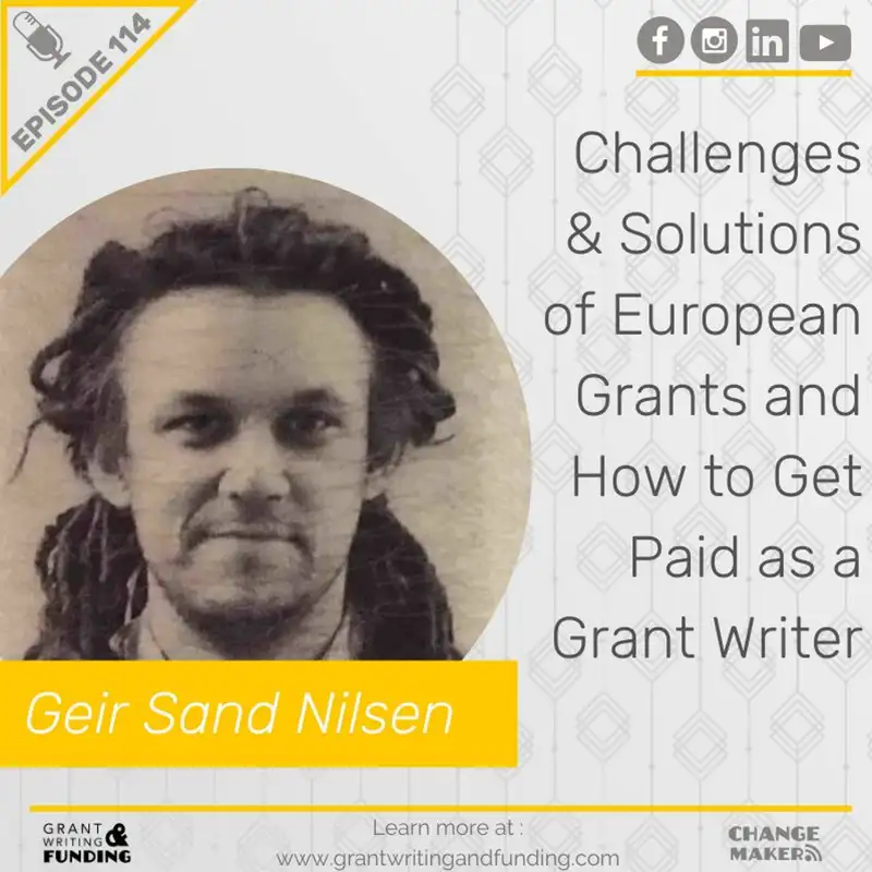 Challenges & Solutions of European Grants & How to Get Paid as a Grant Writer w/ Geir S. Nilsen