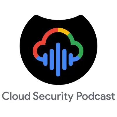 Cloud Security Podcast by Google