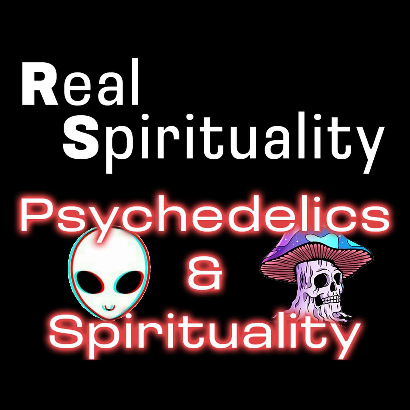 Real Spirituality: Psychedelics and Their Role in Spirituality