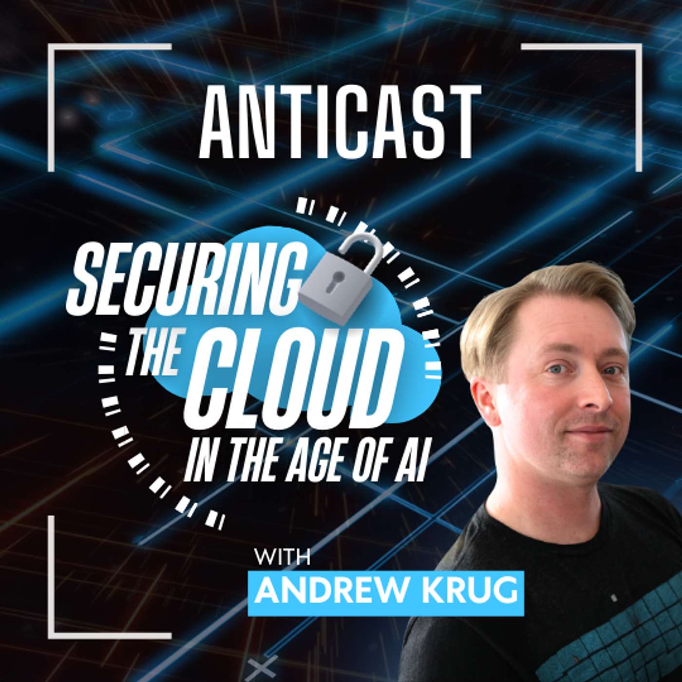 Securing the Cloud in the Age of AI with Andrew Krug Securing the Cloud in the Age of AI with Andrew Krug