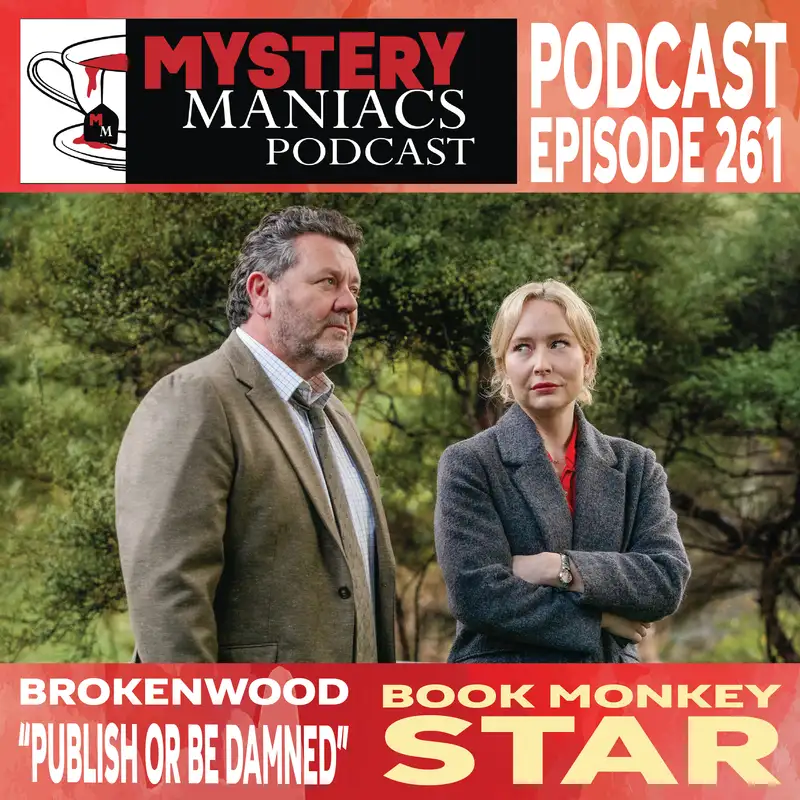  Book Monkey Star |The Brokenwood Mysteries | Publish or Be Damned | Mystery Maniacs Podcast EP261