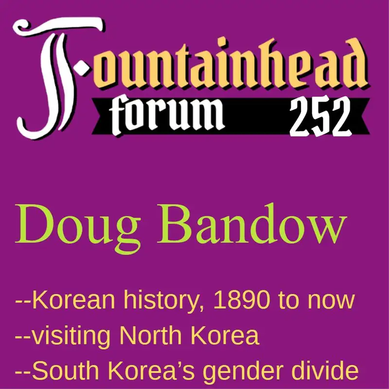 FF-252: Doug Bandow on the situation in South Korea and the prospects for peace in Korea