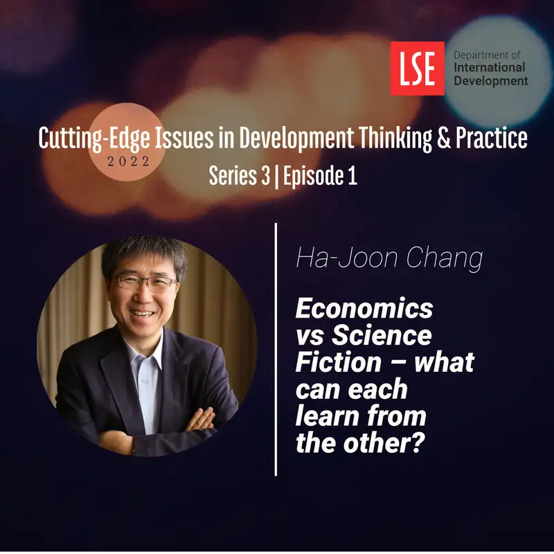 S3,E1 Ha-Joon Chang – Economics vs Science Fiction – what can each learn from the other?