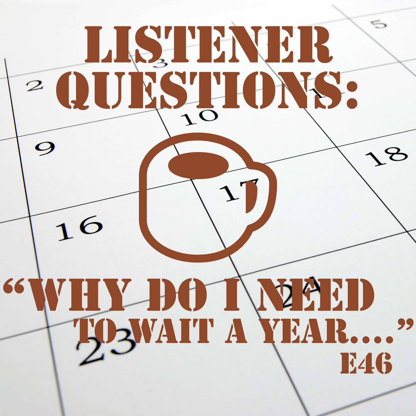 Listener Questions:  "Why Do I Need To Wait A Year...." episode artwork