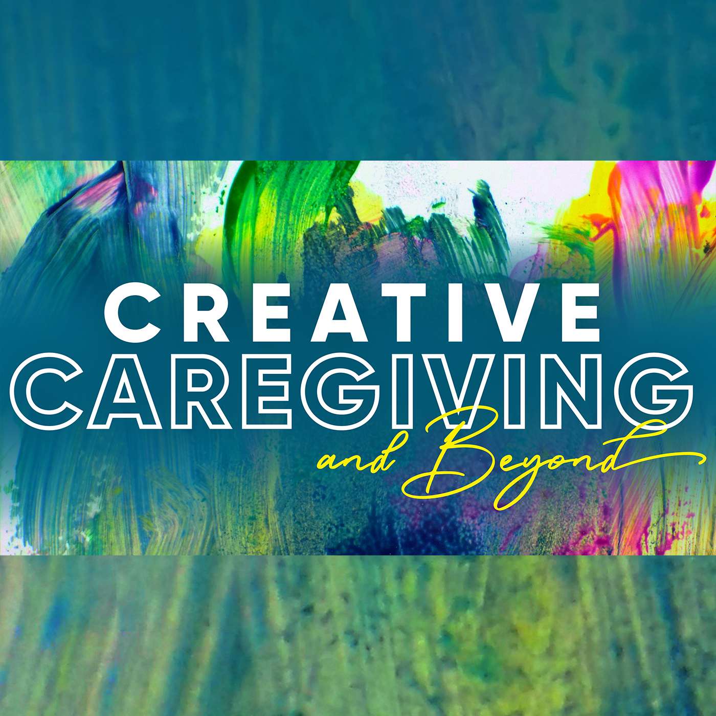 Creative Caregiving and Beyond podcast artwork