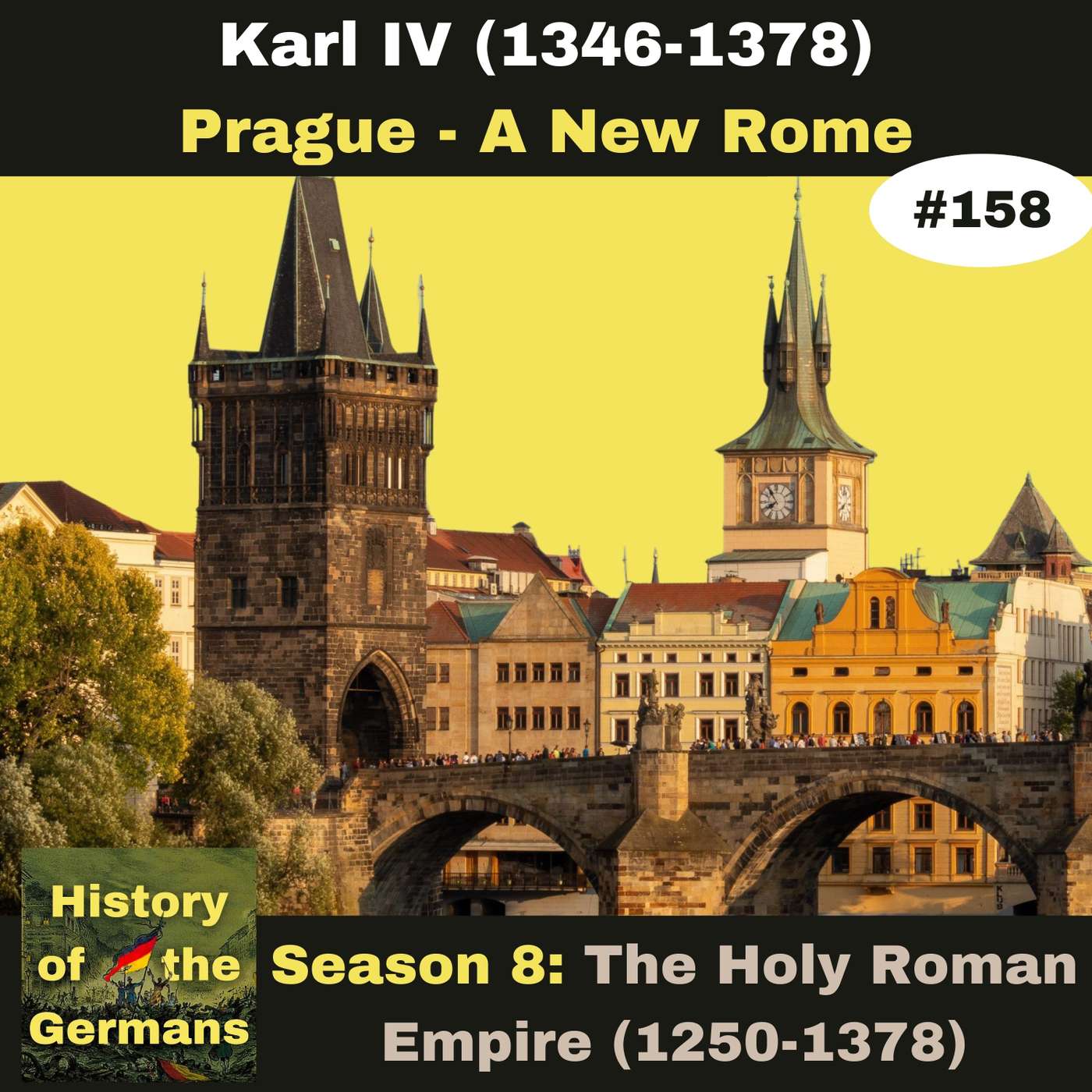 Ep. 158: Karl IV (1346-1378) - Prague - a new Rome