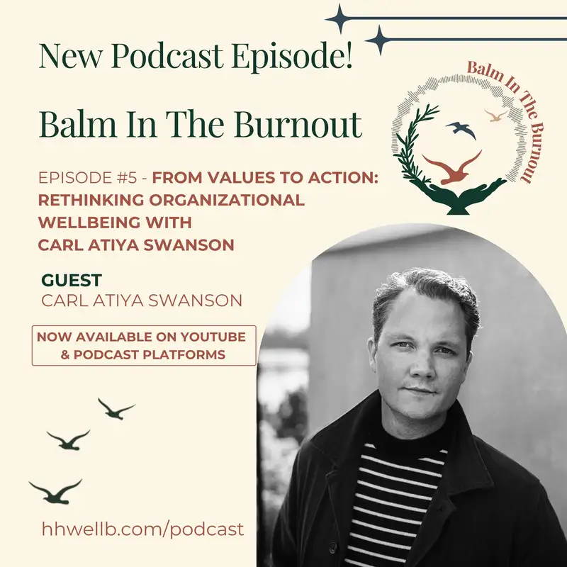 From Values to Action: Rethinking Organizational Wellbeing with Carl Atiya Swanson