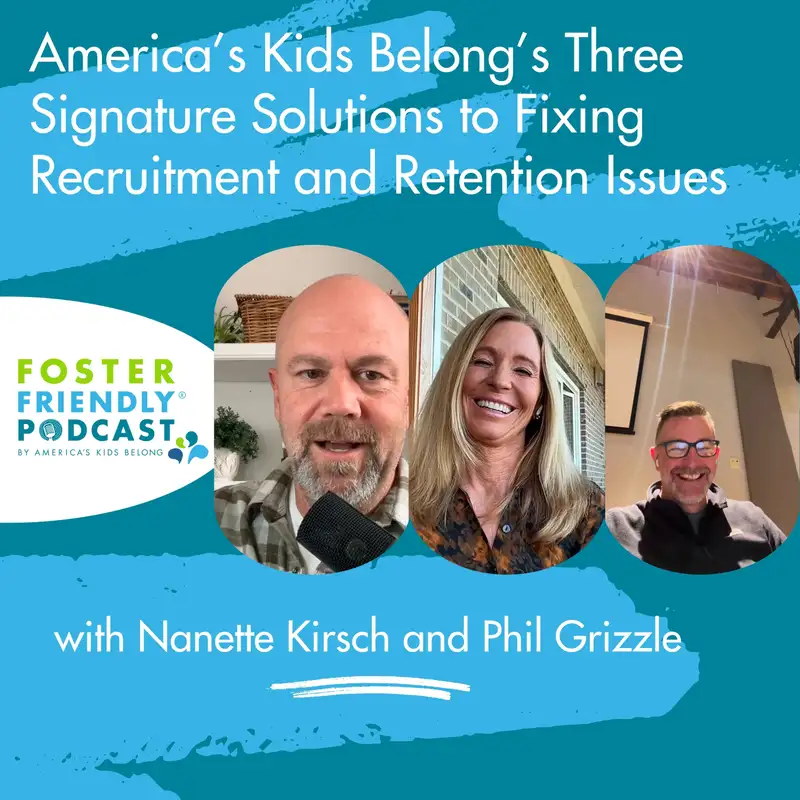 America’s Kids Belong’s Three Signature Solutions to Fixing Recruitment and Retention Issues with Nanette Kirsch and Phil Grizzle