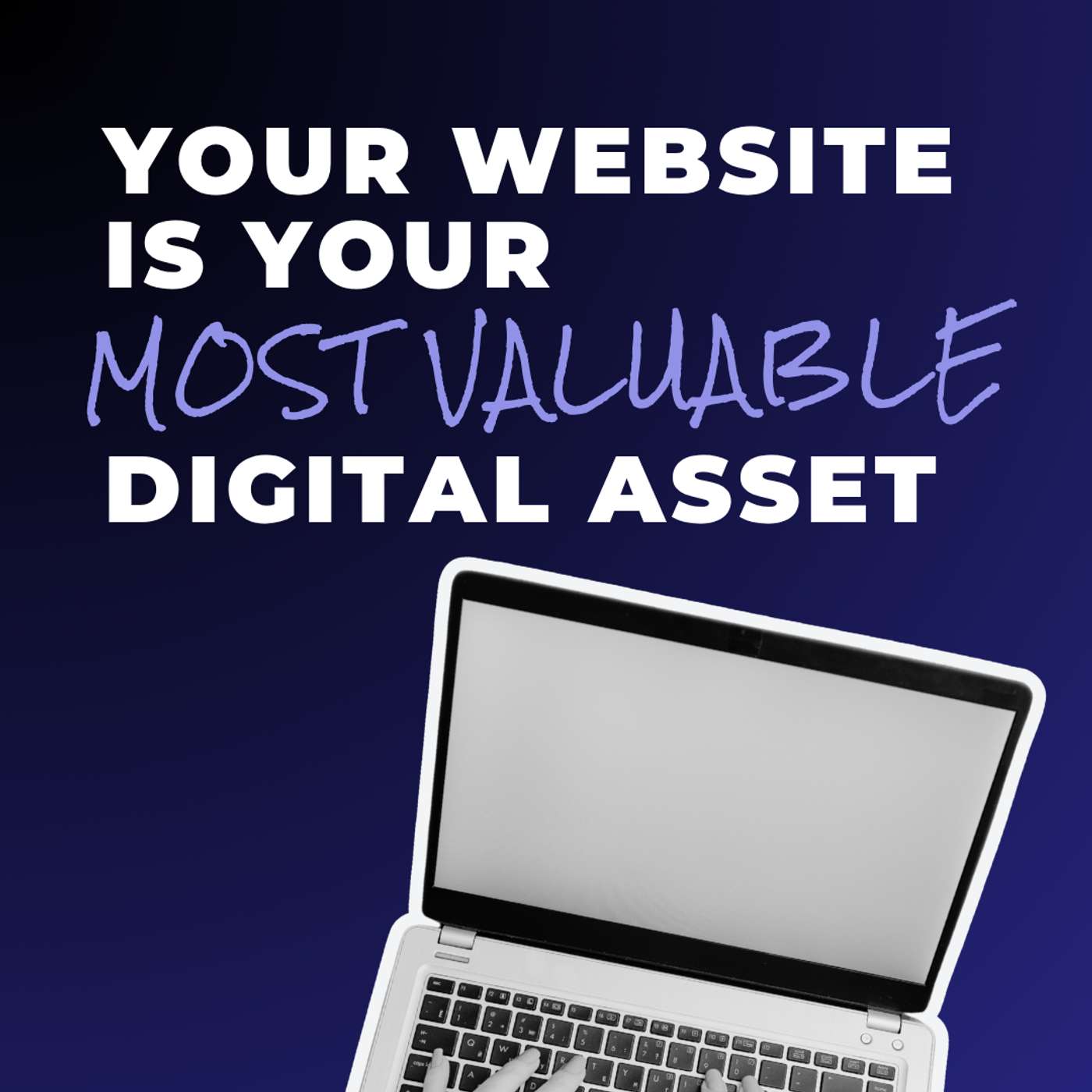 Your Website Is Your Most Valuable Asset