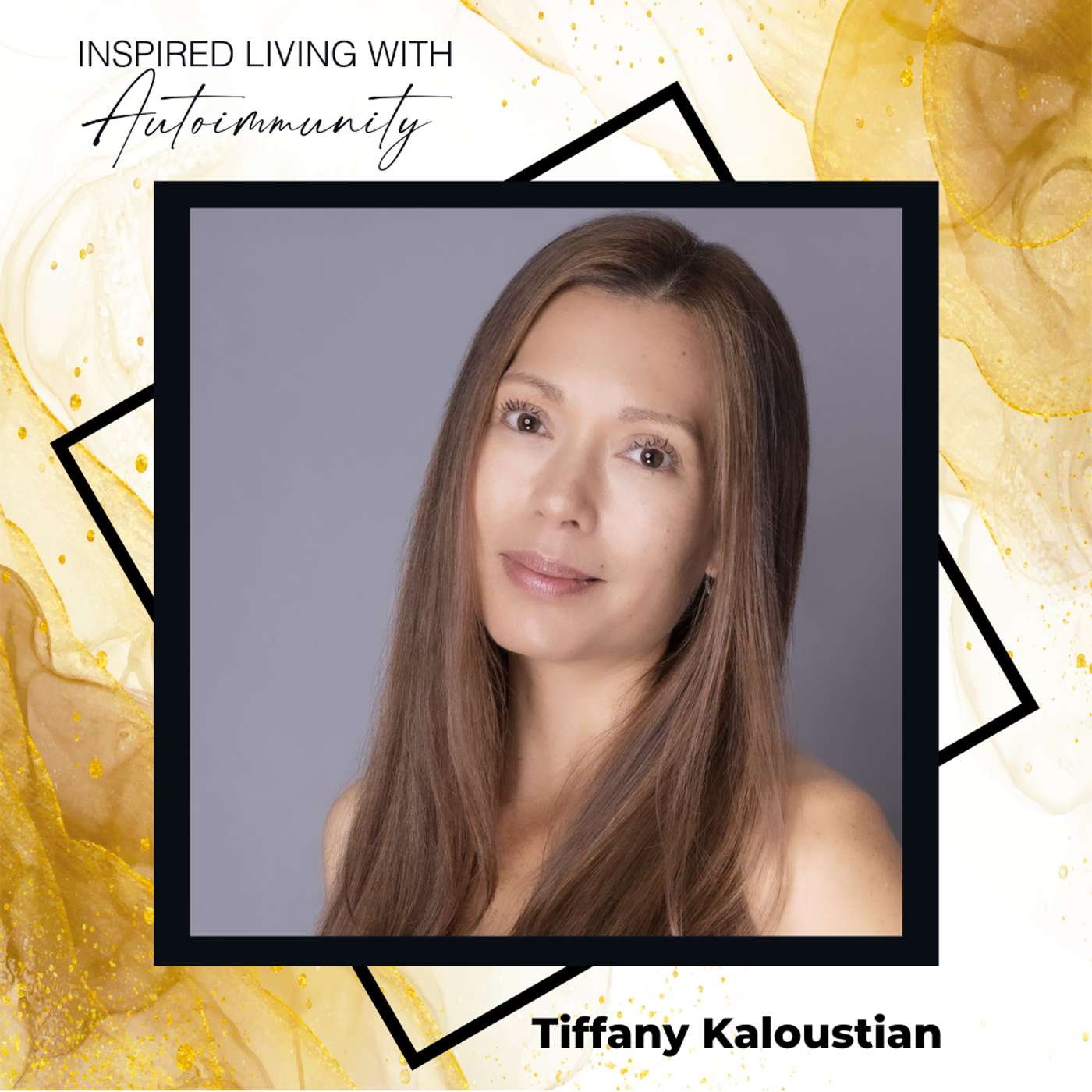 Tiffany Kaloustian: From Death Sentence to Dancing: How I Reversed My Lupus When Doctors Said It Was Impossible episode artwork