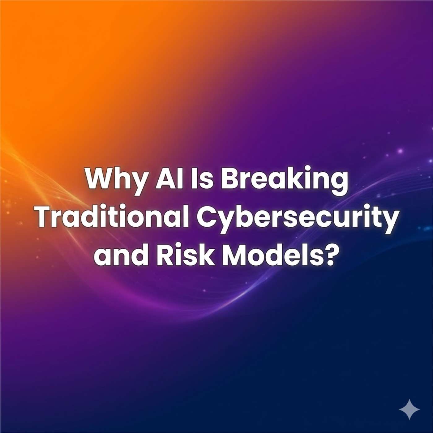 Why AI Is Breaking Traditional Cybersecurity and Risk Models? episode artwork