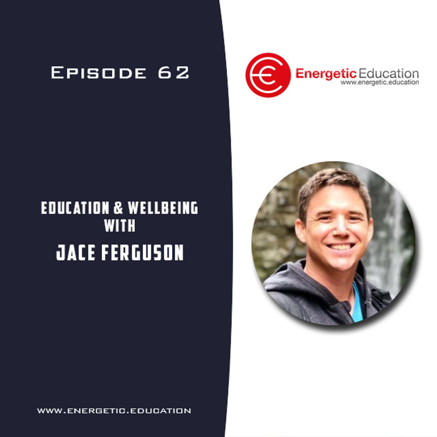 Episode 62 - Education & Wellbeing with Jace Ferguson episode artwork