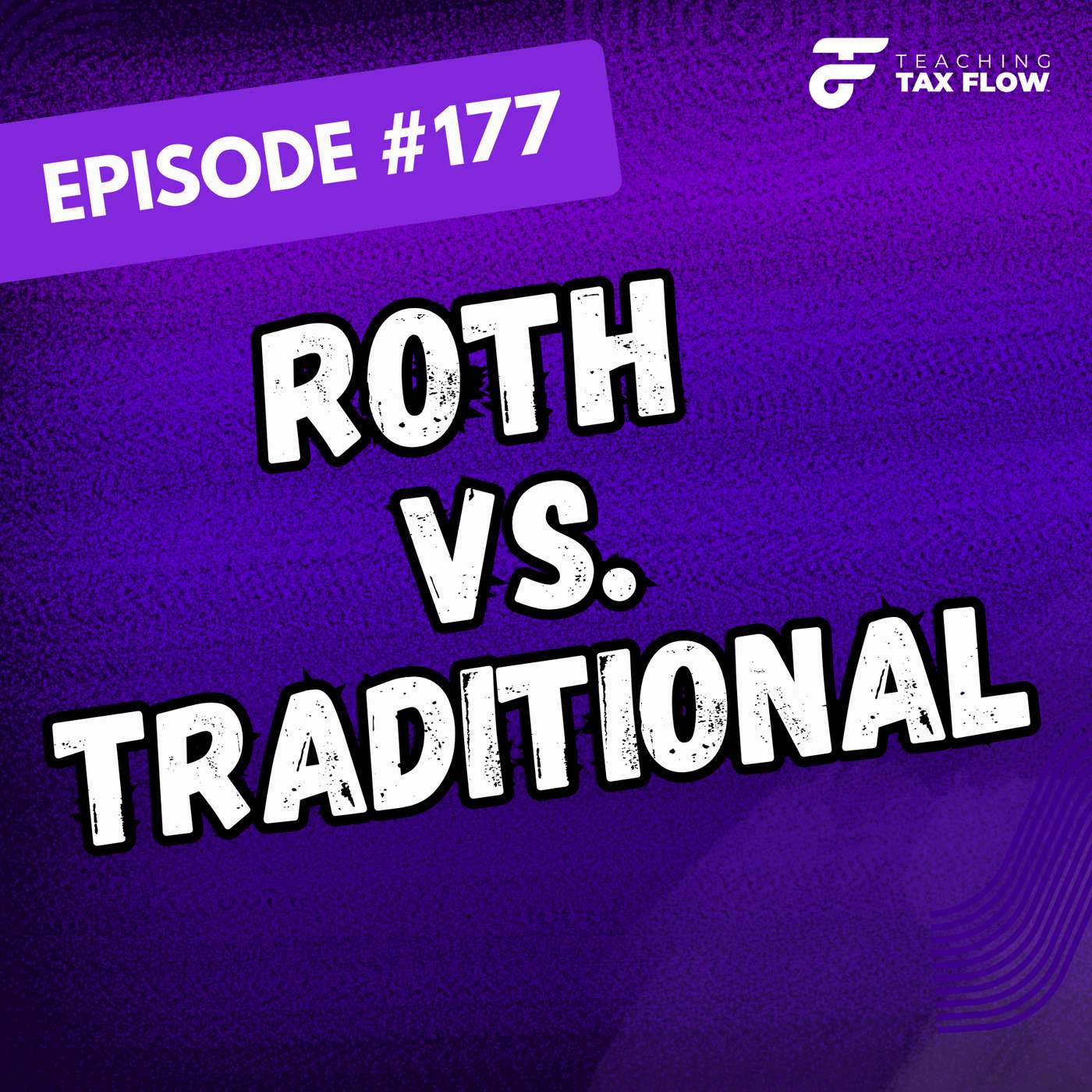 Ep. 177 | Your Best Retirement Move: Roth vs. Traditional?