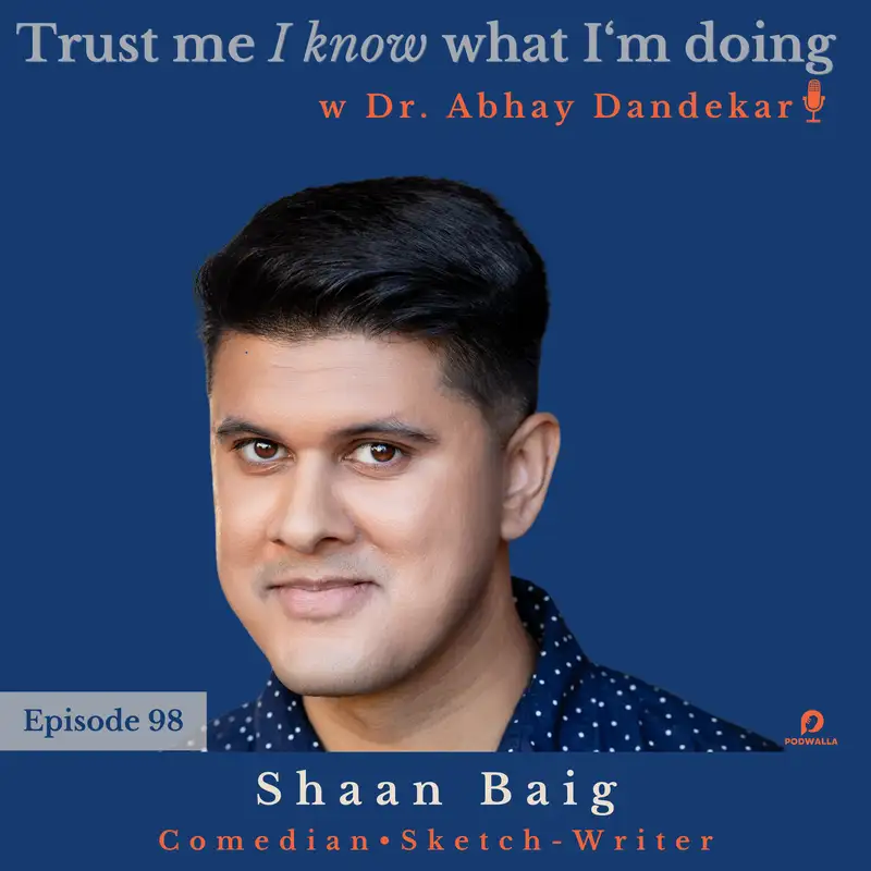 Shaan Baig...on being a South Asian American actor and sketch-writer, on the instincts of being a comedian, and element of surprise as a performer.
