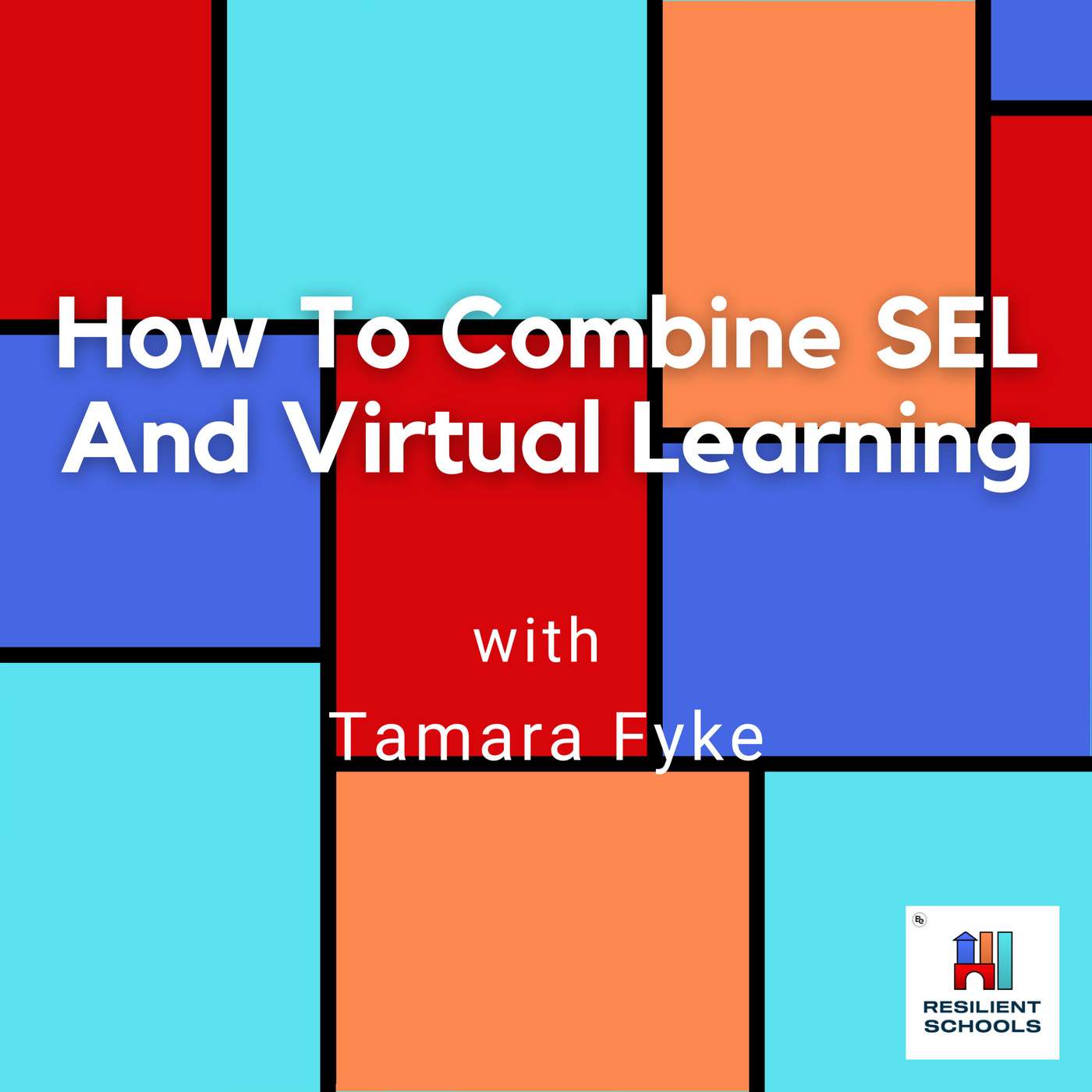 How To Combine SEL And Virtual Learning with Tamara Fyke Resilient Schools 25 episode artwork