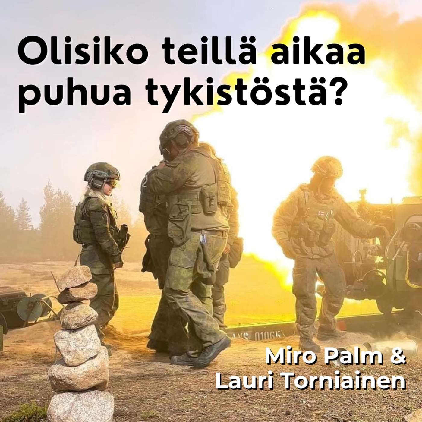 Olisiko teillä aikaa puhua tykistöstä? Miro Palm & Lauri Torniainen