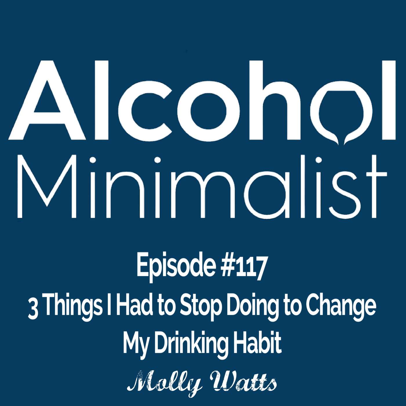 3 Things I Had to Stop Doing to Change My Drinking Habit episode artwork