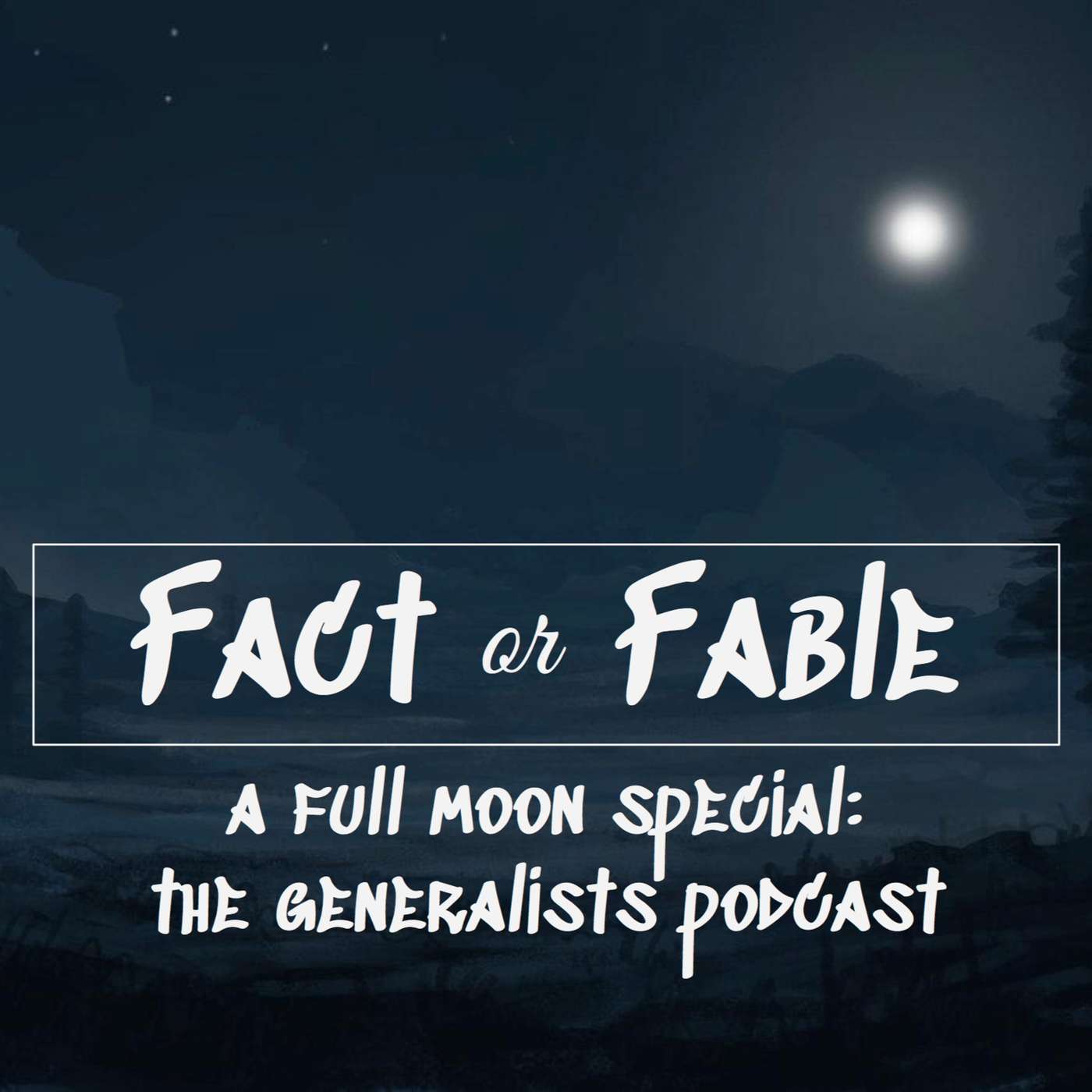 Ep. 006 Full Moon - Fact or Fable Ep. 006 Full Moon - Fact or Fable